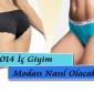 2014 İç Giyim Modası Nasıl Olacak